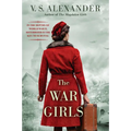 The War Girls: A Ww2 Novel of Sisterhood and Survival
