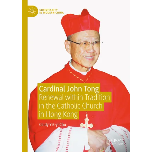 Cardinal John Tong: Renewal Within Tradition in the Catholic Church in Hong Kong