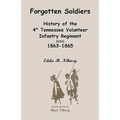 Forgotten Soldiers: History of the 4th Regiment Tennessee Volunteer Infantry (USA), 1863-1865