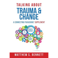 Talking about Trauma & Change: A Connecting Paradigms' Supplement