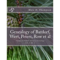 Genealogy of Batdorf, Wert, Peters, Row, Welker, Swartz, Schupp, Frantz, Steiner, Messerschmidt, Faber, Wertz, Rudy(3), Gieseman, Weiss, Jury, Schrot,