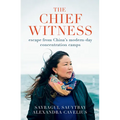 The Chief Witness: Escape from China's Modern-Day Concentration Camps
