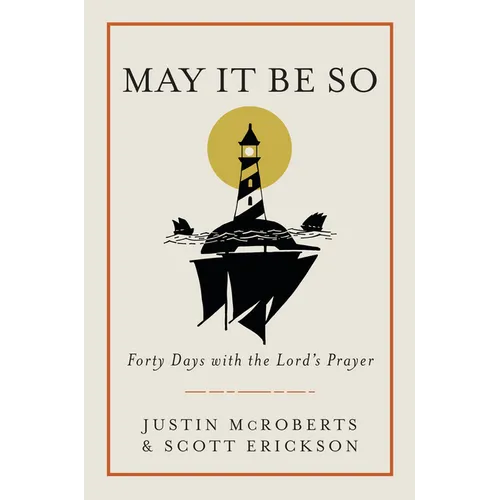 May It Be So: Forty Days with the Lord's Prayer
