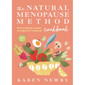 The Natural Menopause Method Cookbook: 60 Nourishing Recipes Arranged by Symptom