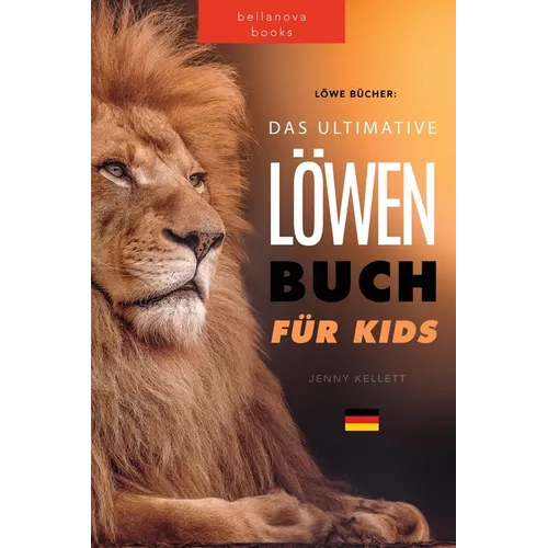 Löwen Bücher Das Ultimative Löwenbuch für Kids: 100+ erstaunliche Löwen Fakten, Fotos, Quiz und Mehr