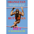 Orangutan Butt-Burn Diet: Simple Eating, Health, and Exercise for Life