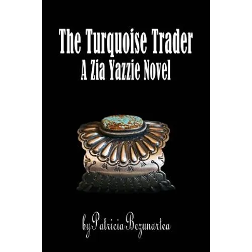 The Turquoise Trader: A Zia Yazzie Novel