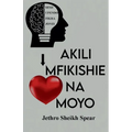 Akili Mfikishie na Moyo