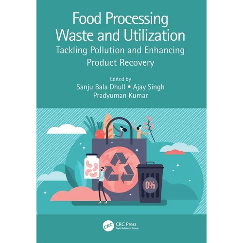Food Processing Waste and Utilization: Tackling Pollution and Enhancing Product Recovery