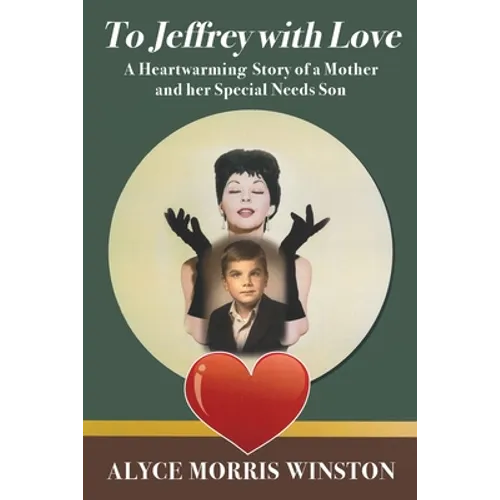 To Jeffrey with Love: A Heartwarming Story of a Mother and her Special Needs Son