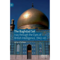 The Baghdad Set: Iraq Through the Eyes of British Intelligence, 1941-45