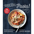 Super Easy Pasta!: Simple and Delicious Dinner Solutions