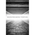 Mainstreaming Torture: Ethical Approaches in the Post-9/11 United States