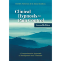Clinical Hypnosis for Pain Control: A Comprehensive Approach to Management and Treatment