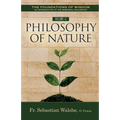 The Foundations of Wisdom an Introduction to the Perennial Philosophy) Volume II: Philosophy of Nature (Textbook)