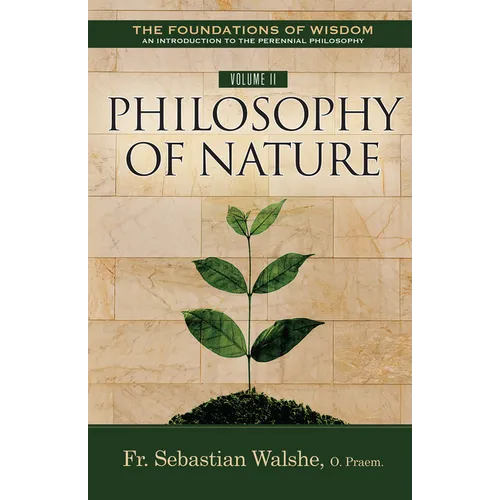 The Foundations of Wisdom an Introduction to the Perennial Philosophy) Volume II: Philosophy of Nature (Textbook)