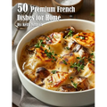 50 Premium French Dishes for Home