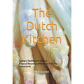 The Dutch Kitchen: Culinary Traditions of Holland, Classical Recipes and Memories from The Netherlands