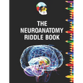 The Neuroanatomy Riddle Book: Netter's neurology and physiology human for neuroscience medical student's