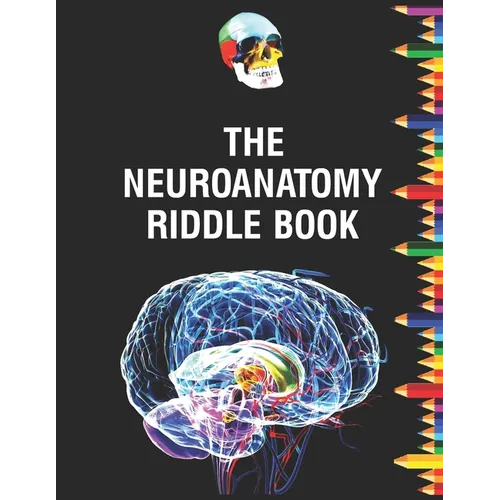 The Neuroanatomy Riddle Book: Netter's neurology and physiology human for neuroscience medical student's