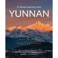 A Visual Journey Into Yunnan: Lost Horizon Rediscovered