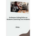Professors Calling Police on Students: Examining Two Incidents