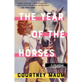The Year of the Horses: A Memoir