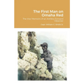The First Man on Omaha Red: The War Memoirs of an Artillery Forward Observer