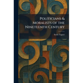 Politicians & Moralists of the Nineteenth Century