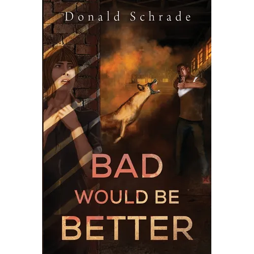 Bad Would Be Better