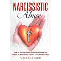 Narcissistic Abuse: How to Recover from Emotional Abuse and Effects of Narcissism After a Toxic Relationship.