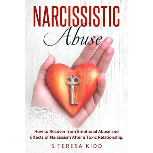 Narcissistic Abuse: How to Recover from Emotional Abuse and Effects of Narcissism After a Toxic Relationship.