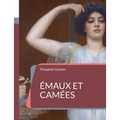 Émaux et Camées: le sommet de l'art poétique de Théophile Gautier