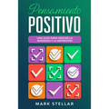 Pensamiento Positivo: Una Guía para Vencer la Ansiedad y la Depresión