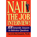 Nail the Job Interview!: 101 Dynamite Answers to Interview Questions