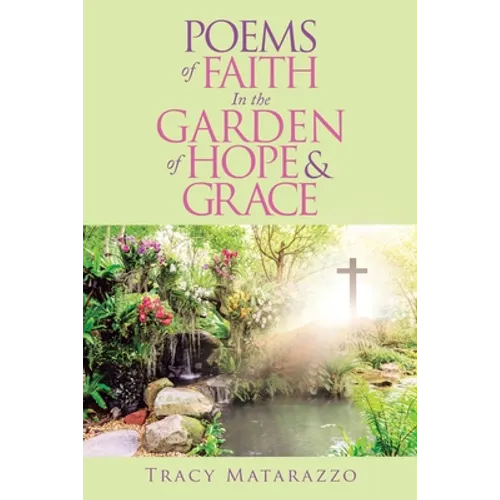 Poems of Faith in the Garden of Hope & Grace