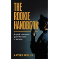 The Rookie Handbook: A Quick Reference Guide to Calls for Service.