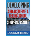 Developing and Acquiring Neighborhood Shopping Center