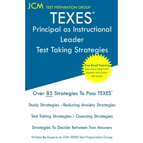 TEXES Principal as Instructional Leader - Test Taking Strategies: Free Online Tutoring - New 2020 Edition - The latest strategies to pass your exam.