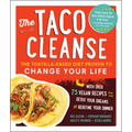 The Taco Cleanse: The Tortilla-Based Diet Proven to Change Your Life