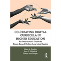 Co-Creating Digital Curricula in Higher Education: An Instructor's Guide to Team-Based Online Learning Design