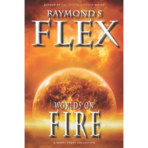 Worlds on Fire: A Short Story Collection