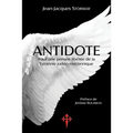 Antidote: Pour une pensée libérée de la tyrannie judéo-maçonnique