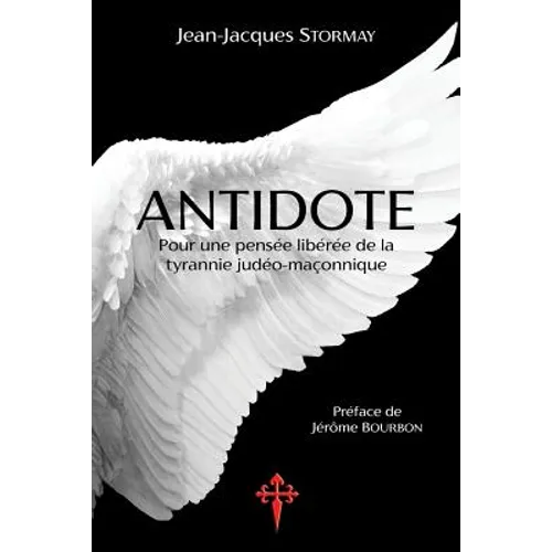 Antidote: Pour une pensée libérée de la tyrannie judéo-maçonnique