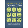Fiction Writing Master Class: Emulating the Work of Great Novelists to Master the Fundamentals of Craft