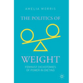 The Politics of Weight: Feminist Dichotomies of Power in Dieting