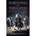Surviving the Tribulation: A Manual for Those Left Behind