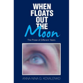 When Floats out the Moon: The Prose of Different Years