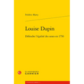 Louise Dupin: Defendre l'Egalite Des Sexes En 1750