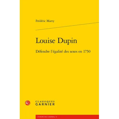 Louise Dupin: Defendre l'Egalite Des Sexes En 1750